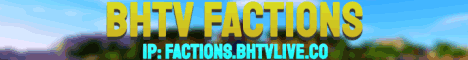 Banner for BHTV Factions Minecraft server