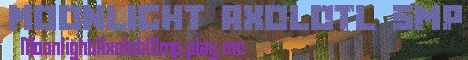 Banner for MoonlightAxolotlSmp Minecraft server