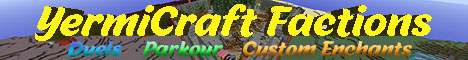 Banner for YermiCraft Factions | Duels, Parkour, Custom Enchantments! Minecraft server