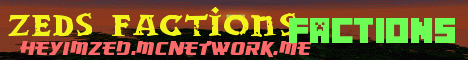 Banner for hey_im_zed's faction server server