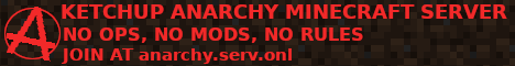 Banner for Ketchup Anarchy - No OPs, no moderators, no rules. Minecraft server