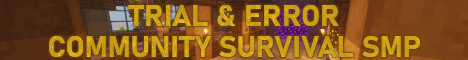 Banner for Trial & Error SMP server