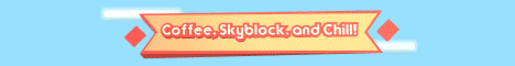 Banner for Coffee, Skyblock, and Chill Minecraft server